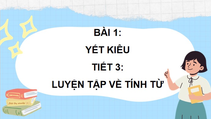 PowerPoint Luyện từ và câu: Luyện tập về tính từ