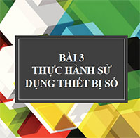 PowerPoint Tin học 10 Bài 3: Thực hành sử dụng thiết bị số