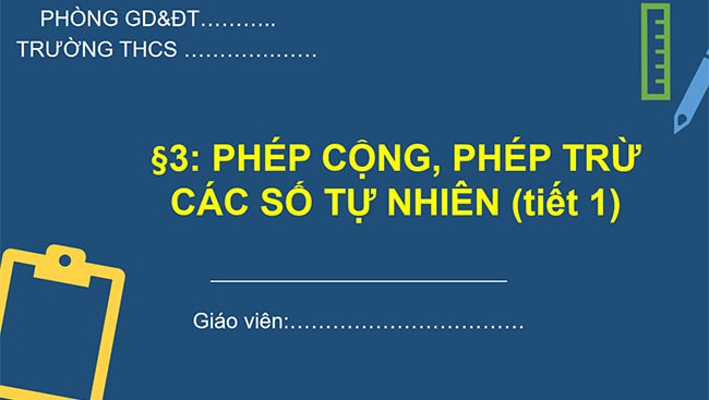 PowerPoint Toán 6 Bài 3: Phép cộng, phép trừ các số tự nhiên