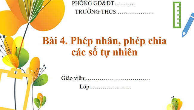 PowerPoint Toán 6 Bài 4: Phép nhân, phép chia các số tự nhiên
