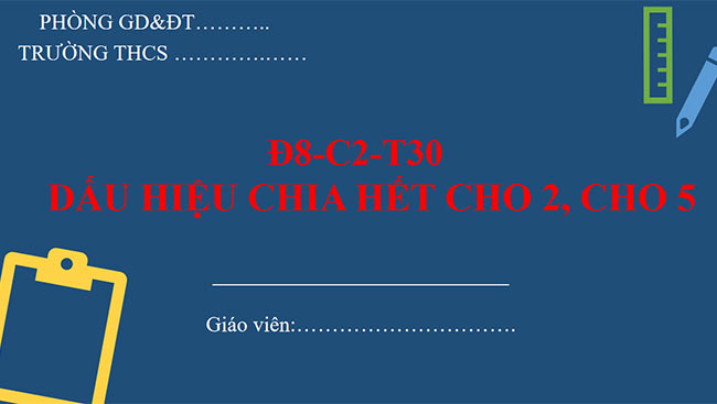 PowerPoint Toán 6 Bài 8: Dấu hiệu chia hết cho 2, cho 5