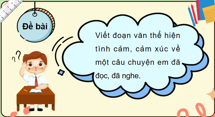 Bài 22: Tìm ý cho đoạn văn thể hiện tình cảm, cảm xúc về một câu chuyện