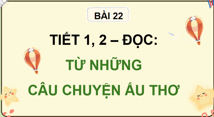 Bài 22: Từ những câu chuyện ấu thơ