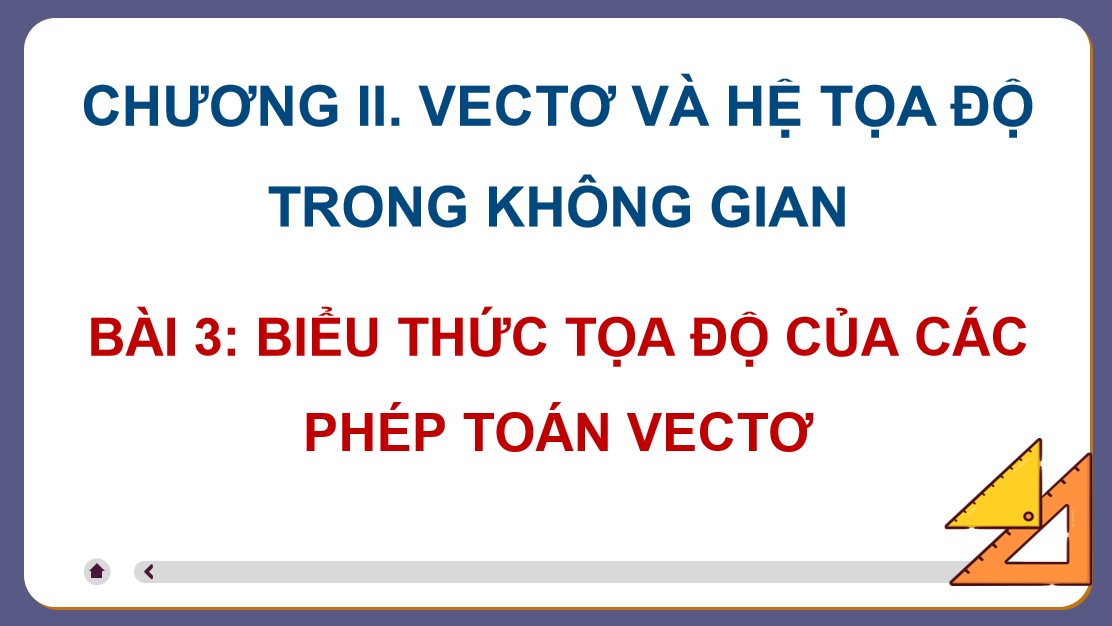 Giáo án PowerPoint Toán 12 CTST Bài Biểu thức toạ độ của các phép toán vectơ