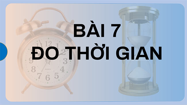 PowerPoint Khoa học tự nhiên 6 Đo thời gian