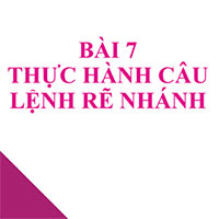 PowerPoint Tin học 10 Bài 7: Thực hành câu lệnh rẽ nhánh