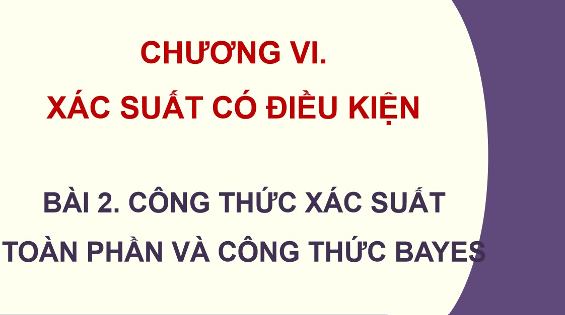 Giáo án PowerPoint Toán 12 CTST Bài Công thức xác suất toàn phần và công thức Bayes