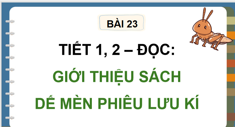 Bài 23: Giới thiệu sách Dế Mèn phiêu lưu kí