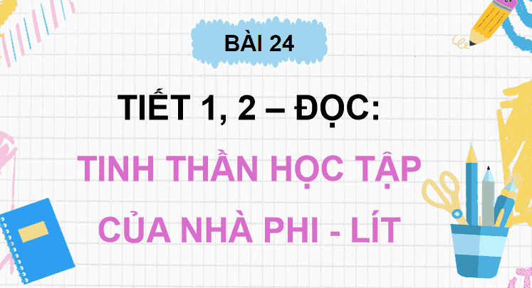 Bài 24: Tinh thần học tập của nhà Phi-lít
