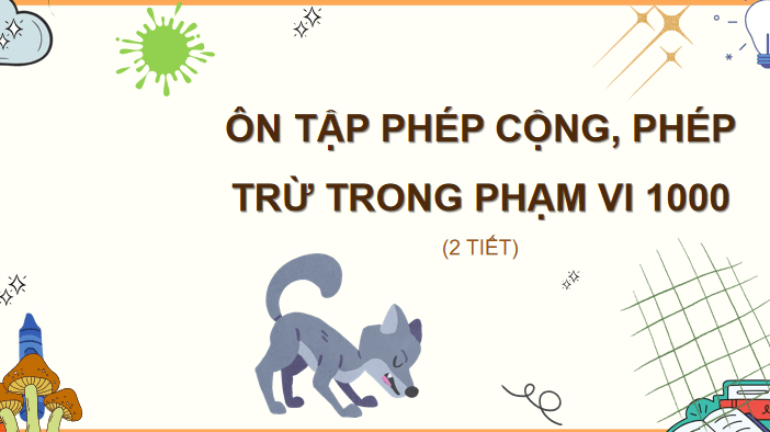 Ôn tập về phép cộng, phép trừ trong phạm vi 1000