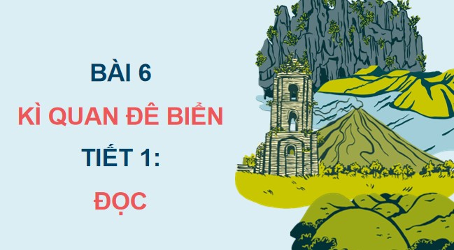 PowerPoint Đọc: Kì quan đê biển