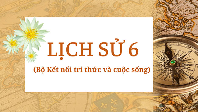 PowerPoint Lịch sử 6 Dựa vào đâu để biết và phục dựng lại lịch sử?