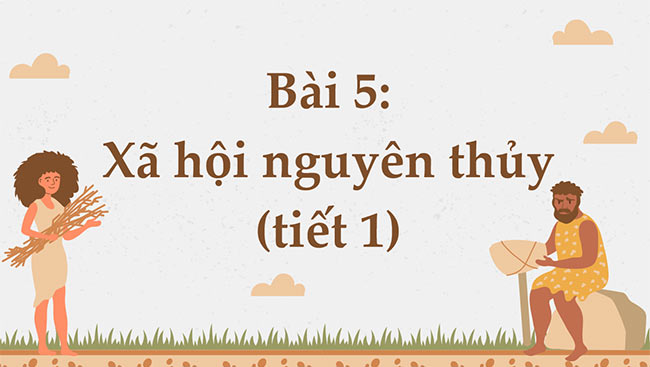 PowerPoint Lịch sử 6 Xã hội nguyên thủy