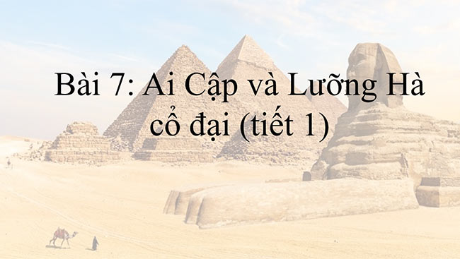 PowerPoint Lịch sử 6 Ai Cập và Lưỡng Hà cổ đại