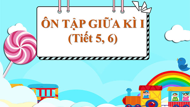 PowerPoint Ôn tập cuối học kì 1 Tiết 5, 6