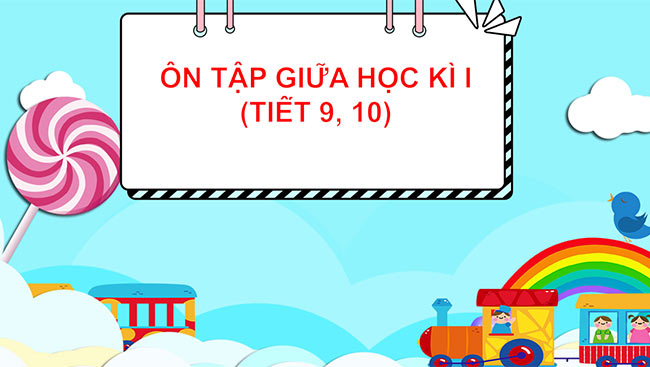 PowerPoint Ôn tập cuối học kì 1 Tiết 9, 10