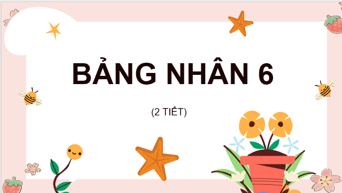 Giáo án Toán 3: Bảng nhân 6 Cánh Diều