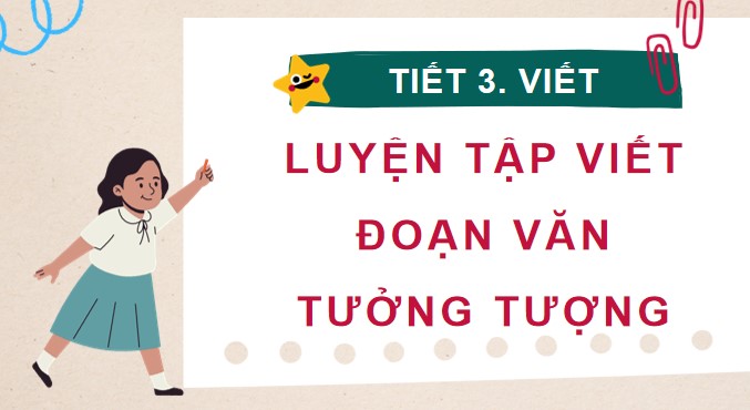 PowerPoint Viết: Luyện tập viết đoạn văn tưởng tượng