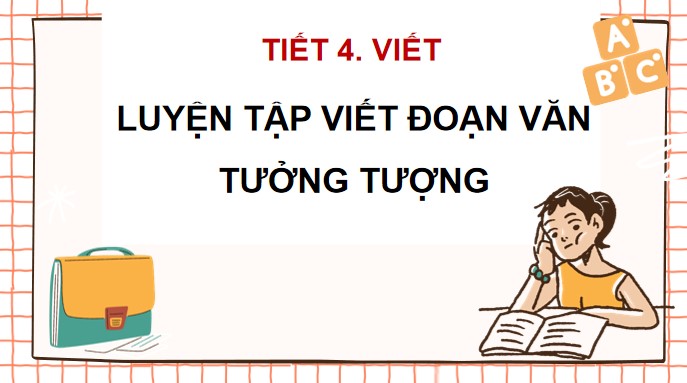 PowerPoint Viết: Luyện tập viết đoạn văn tưởng tượng