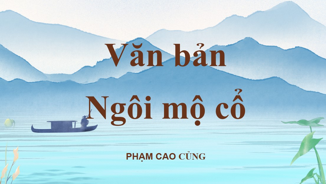 PowerPoint Bài Ngôi mộ cổ Văn 9 CTST