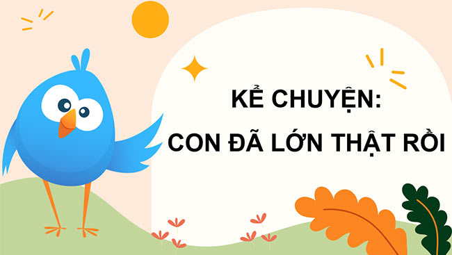 PowerPoint Kể chuyện Con đã lớn thật rồi!