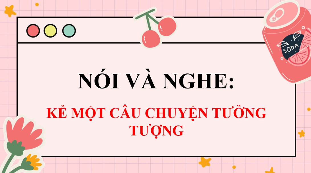 PowerPoint Bài Kể một câu chuyện tưởng tượng Văn 9 CTST