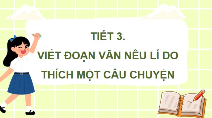 PowerPoint Viết đoạn văn nêu lí do thích một câu chuyện