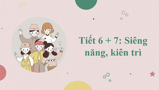 PowerPoint GDCD 6 Siêng năng, kiên trì