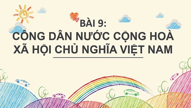 PowerPoint GDCD 6 Công dân nước Cộng hòa xã hội chủ nghĩa Việt Nam