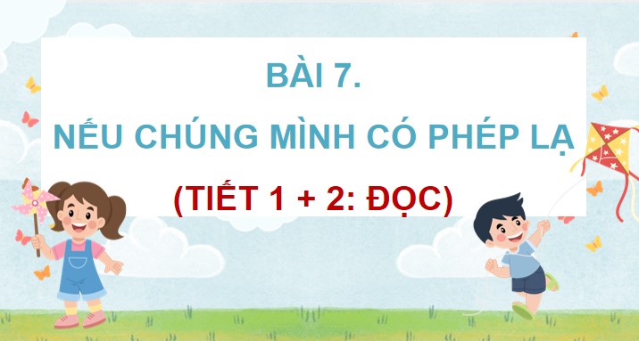 PowerPoint Đọc: Nếu chúng mình có phép lạ
