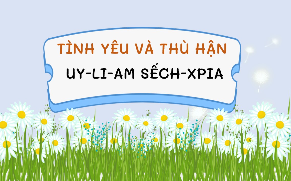 PowerPoint Bài Tình yêu và thù hận Văn 9 CTST