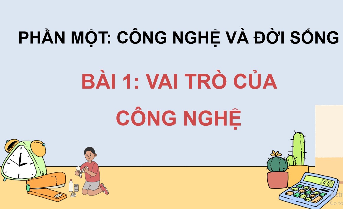 Giáo án PowerPoint Công nghệ 5 Kết nối tri thức Bài 1