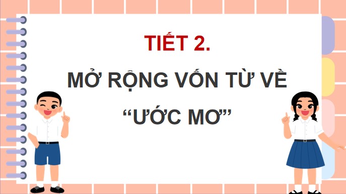 PowerPoint Luyện từ và câu: Mở rộng vốn từ Ước mơ