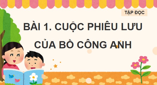 PowerPoint Đọc: Cuộc phiêu lưu của bồ công anh