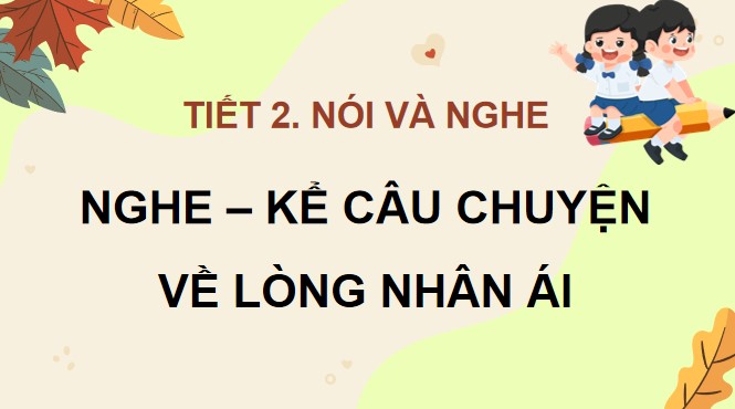 PowerPoint Nói và nghe: Nghe – kể câu chuyện về lòng nhân ái