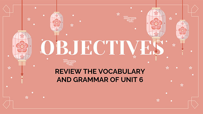 PowerPoint Tiếng Anh 6 Unit 6: Looking Back