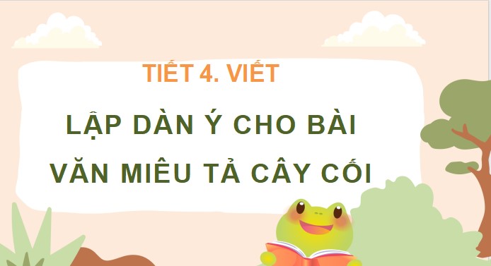 PowerPoint Viết: Lập dàn ý cho bài văn miêu tả cây cối