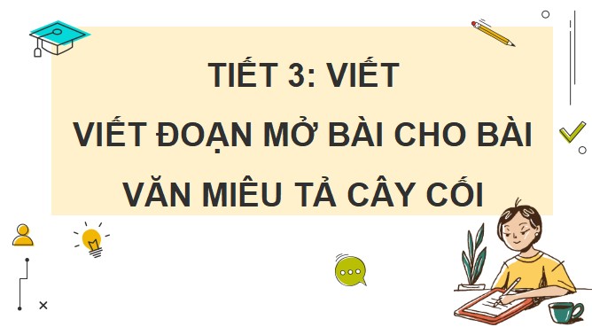 PowerPoint Viết: Viết đoạn mở bài cho bài văn miêu tả cây cối