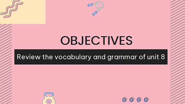 PowerPoint Tiếng Anh 6 Unit 8: Looking Back