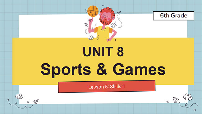 PowerPoint Tiếng Anh 6 Unit 8: Skills 1