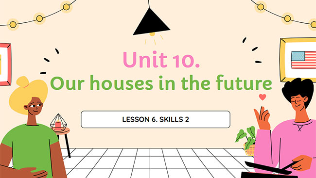 PowerPoint Tiếng Anh 6 Unit 10: Skills 2