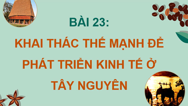 Khai thác thế mạnh để phát triển kinh tế ở Tây Nguyên