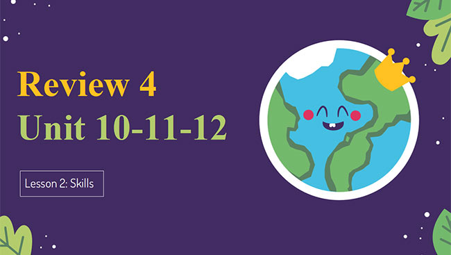 PowerPoint Tiếng Anh 6 Review 4: Skills