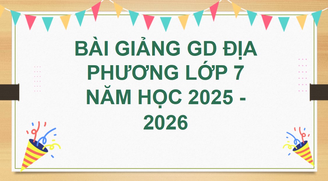 Giáo án PPT Giáo dục địa phương 7 Hà Nội