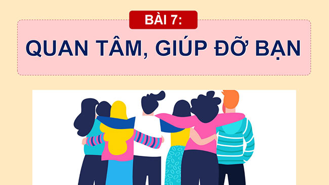 PowerPoint Đạo đức 2 Bài 7: Quan tâm, giúp đỡ bạn