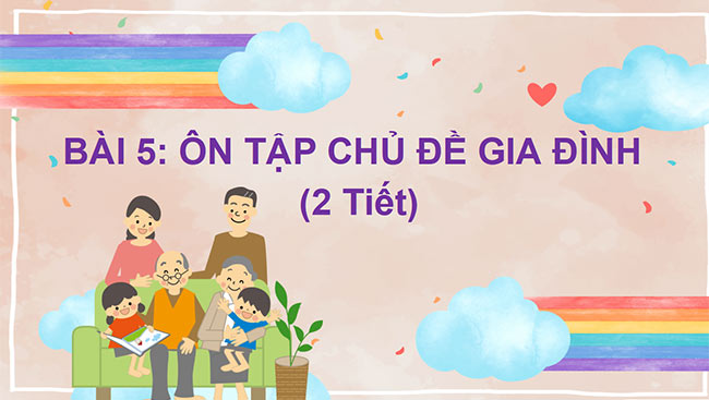 PowerPoint Tự nhiên và xã hội 2 Bài 5: Ôn tập chủ đề gia đình