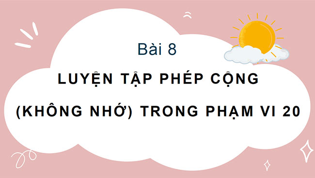PowerPoint Luyện tập phép cộng (không nhớ) trong phạm vi 20
