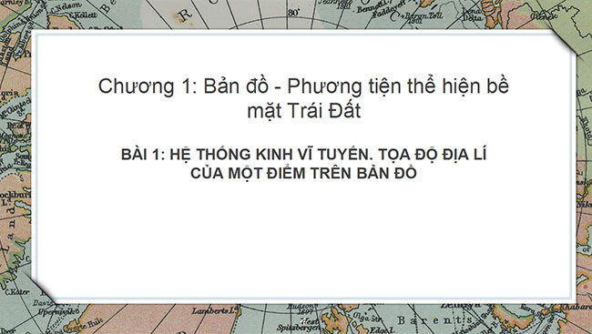 PowerPoint Địa lí 6 Bài 1: Hệ thống kinh vĩ tuyến. Tọa độ địa lí của một địa điểm trên bản đồ