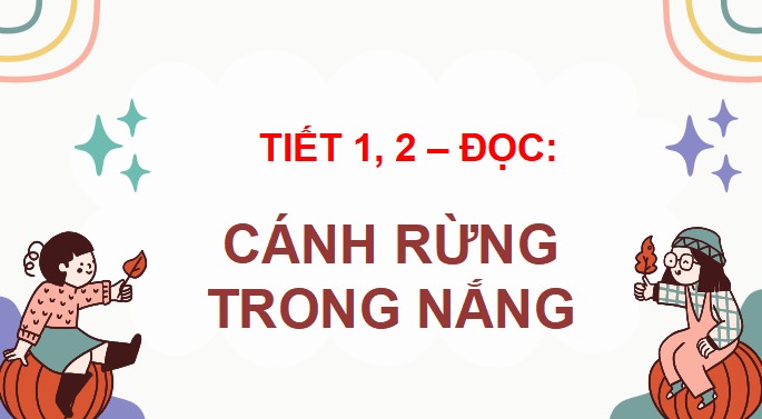 PPT Đọc: Cánh rừng trong nắng