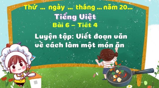 giao an tieng viet 3 bai 6 viet doan van ve cach lam mot mon an 1*470022